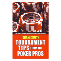 Shane Smith Tournament Tips from the Poker Pros